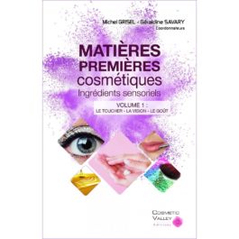 Matières premières cosmétiques – Ingrédients sensoriels – La vision, le toucher, le goût