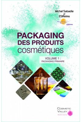 Packaging des produits cosmétiques – Volume 1 : Packaging primaire