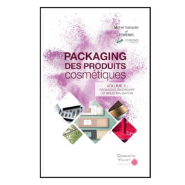 Packaging des produits cosmétiques – Volume 2 : Packaging secondaire